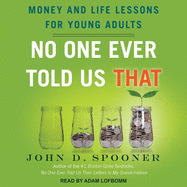 No One Ever Told Us That: Money and Life Lessons for Young Adults