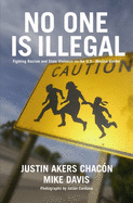 No One Is Illegal: Fighting Racism and State Violence on the U.S.-Mexico Border
