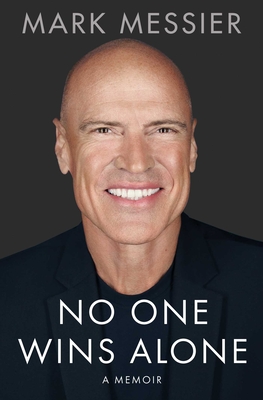No One Wins Alone: A Memoir - Messier, Mark, and Roberts, Jimmy