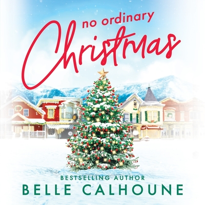 No Ordinary Christmas Lib/E - Calhoune, Belle, and Lee, Mela (Read by), and Hall, Tre (Read by)