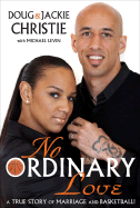 No Ordinary Love: A True Story of Marriage and Basketball!