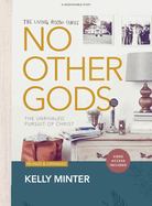 No Other Gods - Bible Study Book with Video Access: The Unrivaled Pursuit of Christ