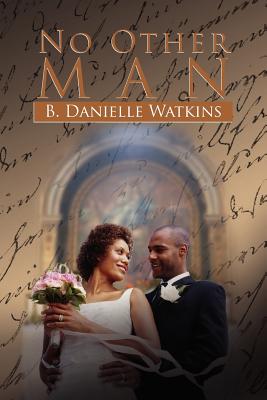 No Other Man: A Three Part Tragedy - Watkins, B Danielle