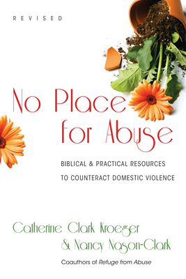 No Place for Abuse: Biblical Practical Resources to Counteract Domestic Violence - Kroeger, Catherine Clark, and Nason-Clark, Nancy