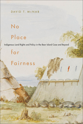 No Place for Fairness: Indigenous Land Rights and Policy in the Bear Island Case and Beyond Volume 59 - McNab, David T