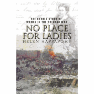 No Place for Ladies: The Untold Story of Women in the Crimean War