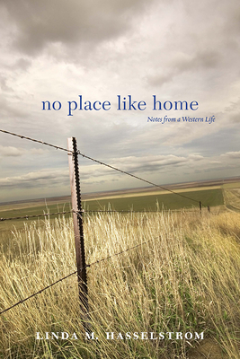 No Place Like Home: Notes from a Western Life - Hasselstrom, Linda M