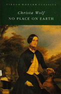 No Place On Earth - Wolf, Christa, and Rappolt, H. (Translated by), and Molinaro, U. (Translated by)