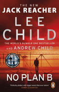 No Plan B: The unputdownable new Jack Reacher thriller from the No.1 bestselling authors