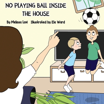 No Playing Ball Inside the House - Lavi, Melissa