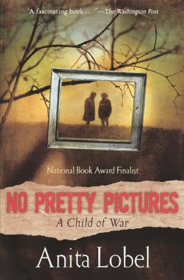 No Pretty Pictures: A Child of War - Lobel, Anita