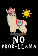 No prob-llama: Notebook (Journal, Diary) for those who love Llamas 120 lined pages to write in