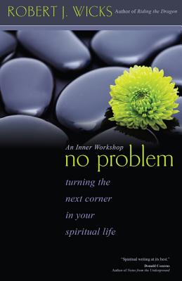 No Problem: Turning the Next Corner in Your Spiritual Life - Wicks, Robert J, Dr., PhD