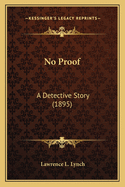 No Proof: A Detective Story (1895)