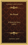 No Proof: A Detective Story (1895)