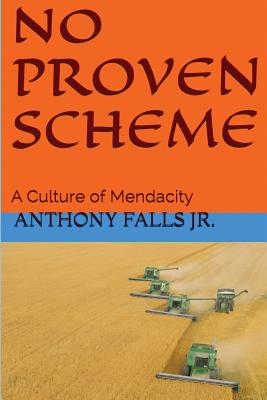 No Proven Scheme: A Culture of Mendacity - Falls Jr, Anthony