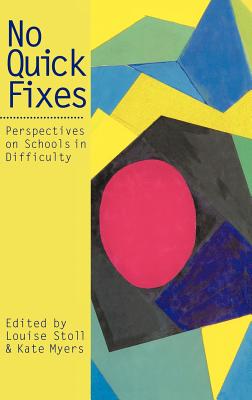 No Quick Fixes: Perspectives on Schools in Difficulty - Stoll, Louise (Editor)