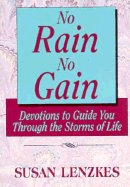 No Rain, No Gain: Growing Through Life's Storms - Lenzkes, Susan