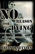 No Reason for Dying: A Reluctant Combat Pilot's Confession of Hypocrisy, Infidelity and War