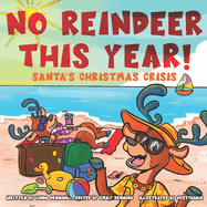 No Reindeer This Year!: Santa's Christmas Crisis