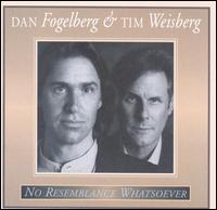 No Resemblance Whatsoever - Dan Fogelberg and Tim Weisberg