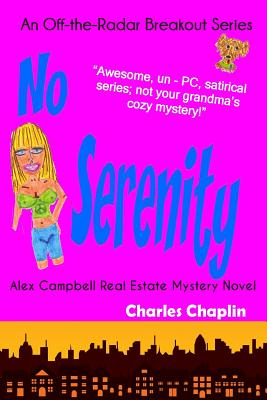 No Serenity: Alex Campbell Real Estate Mystery Novel - Chaplin, Charles