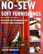 No-Sew Soft Furnishings: Quick and Easy Techniques for Effective Home Furnishings