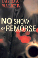 No Show of Remorse - Walker, David J