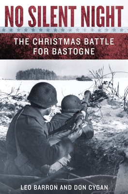 No Silent Night: The Christmas Battle For Bastogne - Barron, Leo, and Cygan, Don