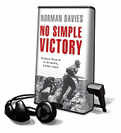 No Simple Victory: World War II in Europe 1939-1945 - Davies, Norman, and Vance, Simon (Read by)