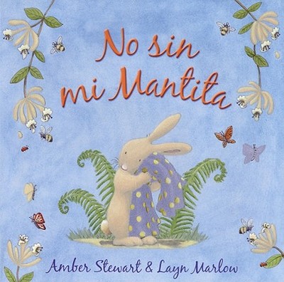 No Sin Mi Mantita - Stewart, Amber, and Marlow, Layn (Illustrator), and Mlawer, Teresa (Translated by)
