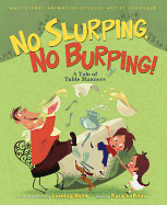 No Slurping, No Burping! a Tale of Table Manners: Walt Disney Animation Studios Artist Showcase Book - LaReau, Kara