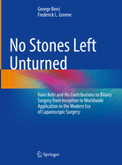 No Stones Left Unturned: Hans Kehr and His Contributions to Biliary Surgery from Inception to Worldwide Application in the Modern Era of Laparoscopic Surgery