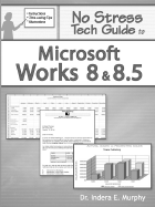 No Stress Tech Guide to Microsoft Works 8 & 8.5