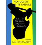 No Success Like Failure: The American Love of Self-Destruction, Self-Aggrandizement, and Breaking Even