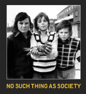 No Such Thing as Society: Photography in Britain 1967-87. from the Arts Council Collection and the British Council - Mellor, David (Text by)