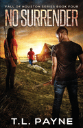 No Surrender: A Post Apocalyptic EMP Survival Thriller (Fall of Houston Book 4)