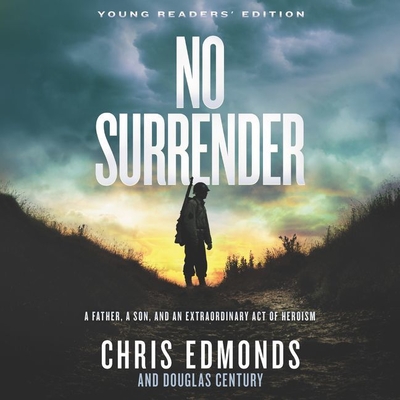 No Surrender Young Readers' Edition: A Father, a Son, and an Extraordinary Act of Heroism - Edmonds, Chris, and Lurie, James (Read by)