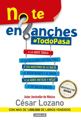 No Te Enganches / Don't Get Drawn In!: #Todopasa - Lozano, C?sar