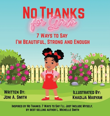 No Thanks for Girls: 7 Ways to Say I'm Beautiful, Strong and Enough - Smith, Joni, and Smith, L Michelle (Editor)