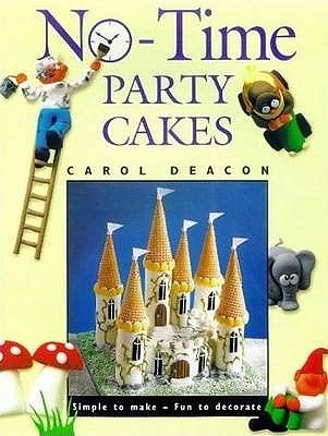 No Time Party Cakes - Deacon, Carol