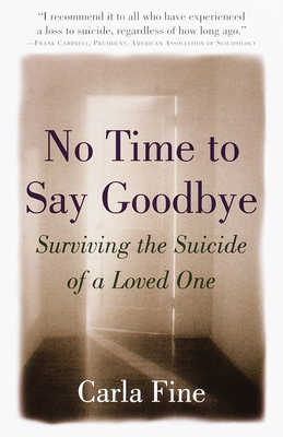 No Time to Say Goodbye: Surviving the Suicide of a Loved One - Fine, Carla
