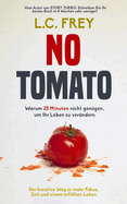 No Tomato: Warum 25 Minuten nicht gen?gen, um Ihr Leben zu ver?ndern: Der kreative Weg zu mehr Fokus, Zeit und einem erf?llten Leben