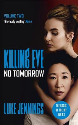 No Tomorrow: The basis for the BAFTA-winning Killing Eve TV series - Jennings, Luke