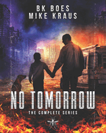 No Tomorrow: The Complete Series: A Thrilling Post-Apocalyptic Survival Series