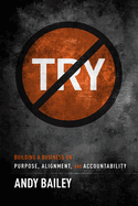 No Try Only Do: Building a Business on Purpose, Alignment, and Accountability