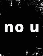 No U: Meme Sarcastic Comeback Ultimate Rebuttal Funny Wide Ruled Composition Book Notebook Logbook