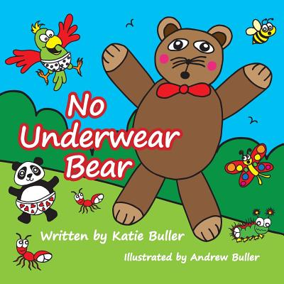 No Underwear Bear - Buller, Andrew, and Buller, Katie