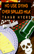 No Use Dying Over Spilled Milk: 9a Pennsylvania Dutch Mystery with Recipes