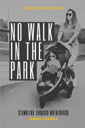 No Walk In The Park: Stumbling Through Motherhood